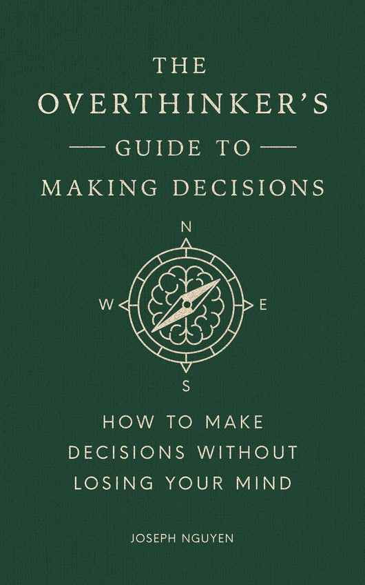 The Overthinker's Guide to Making Decisions